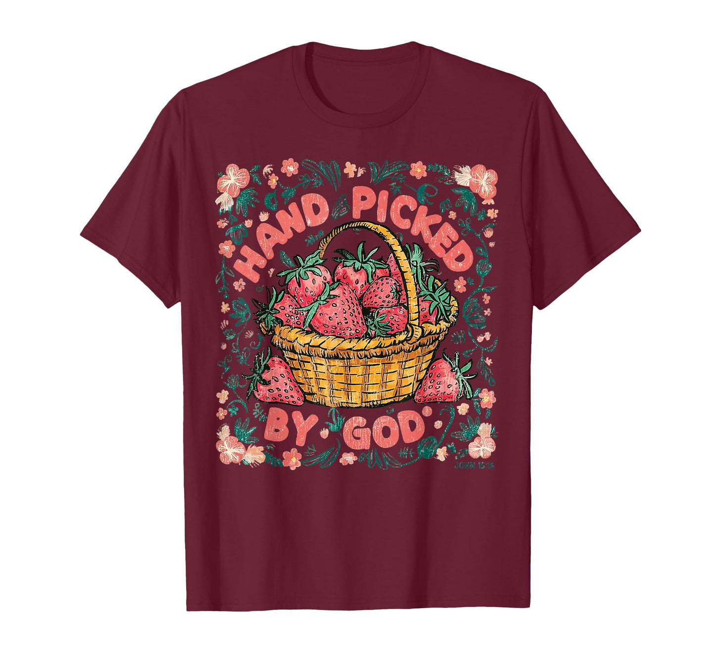 JOHN 15:16 Strawberry Season Christian Hand Picked By GOD T-Shirt