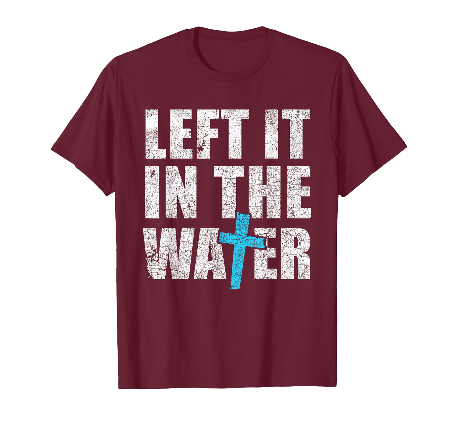 Left In The Water Baptized Christian Jesus God Baptism T-Shirt