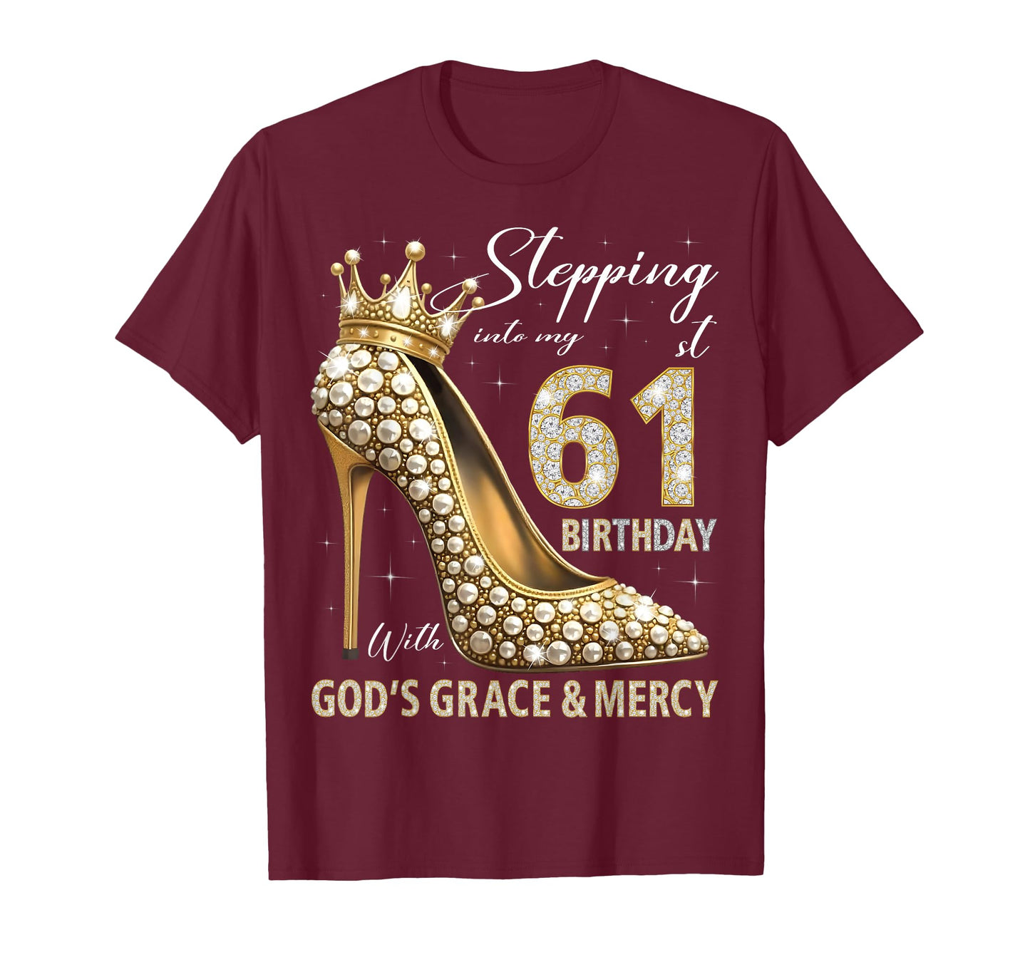 Stepping Into My 61st Birthday With God's Grace & Mercy T-Shirt