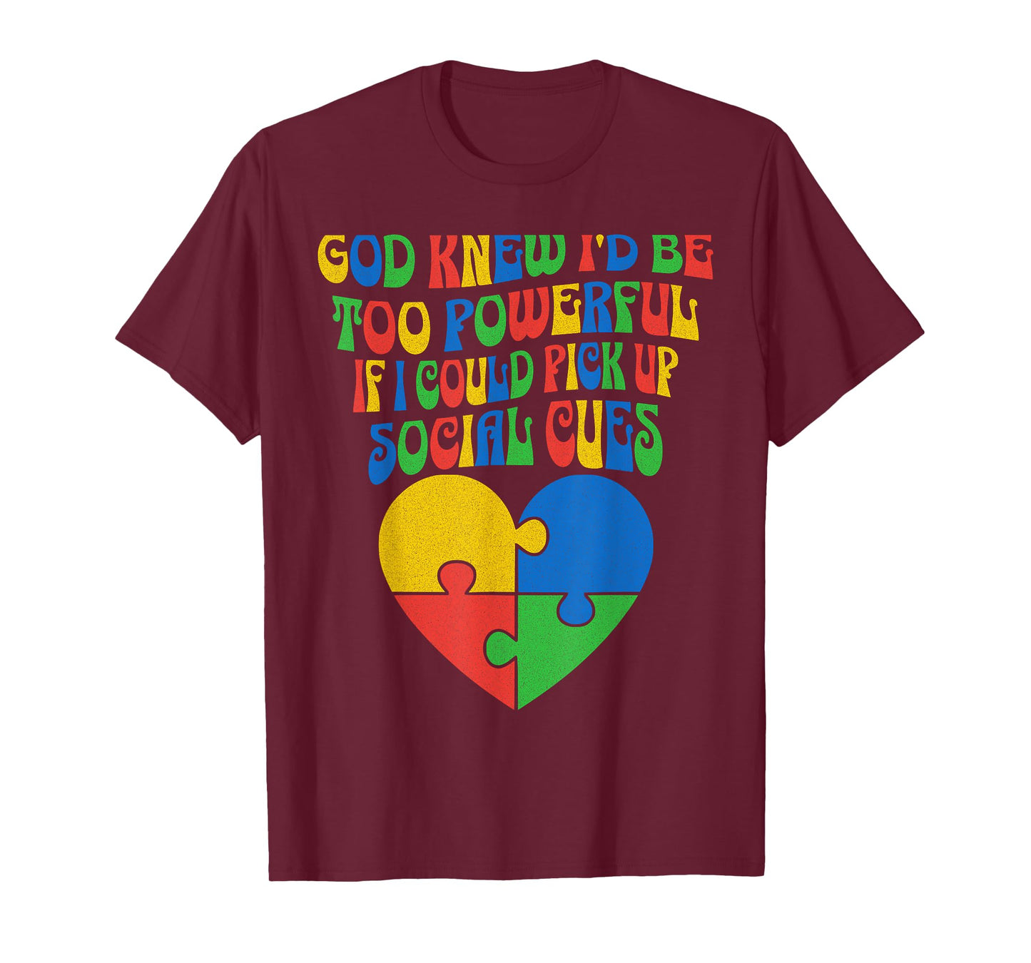God Knew I'd Be Too Powerful If I Could Pick Up Social Cues T-Shirt