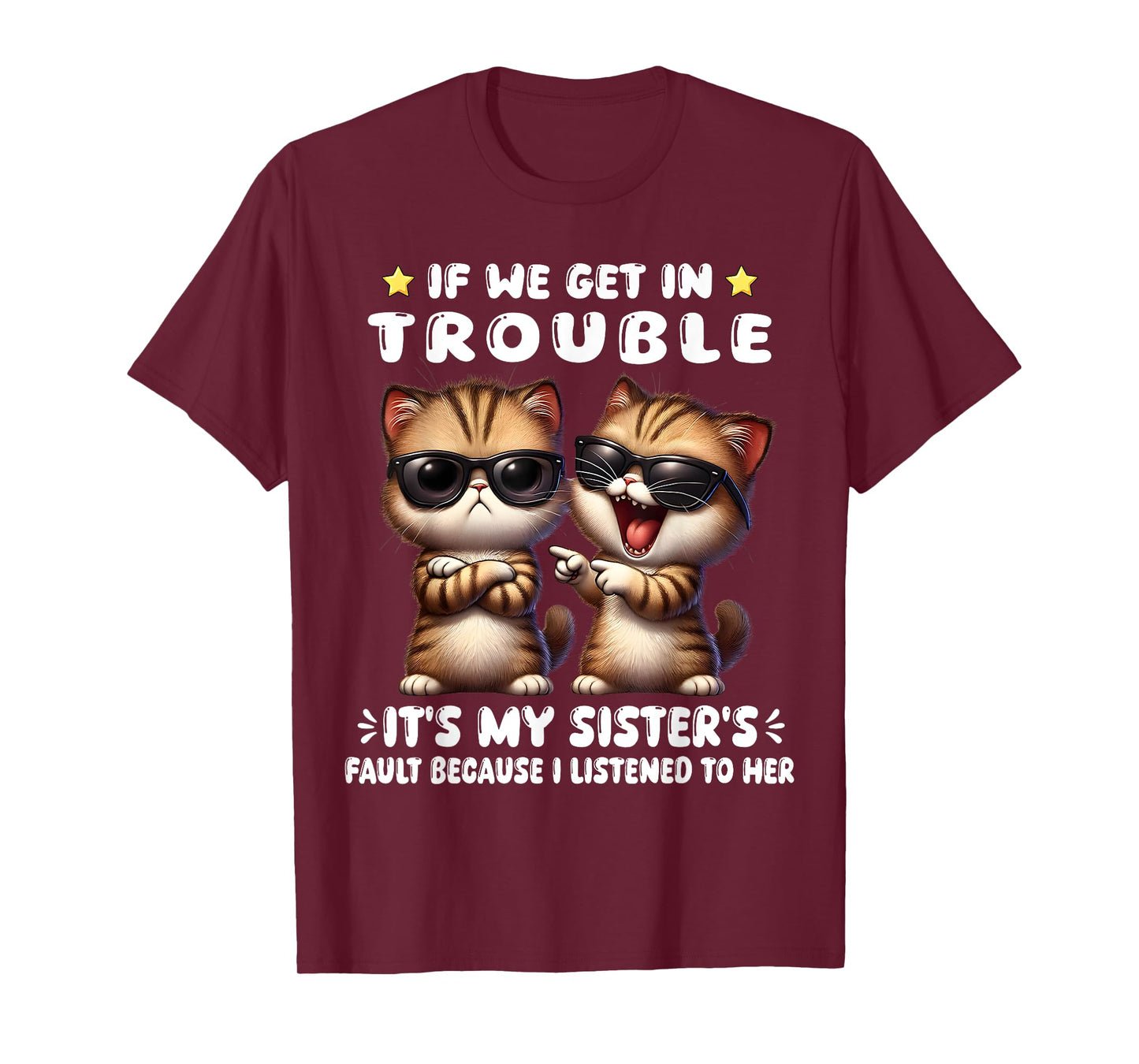 If We Get In Trouble It’s My Sister’s Fault Funny Cat T-Shirt for Men Women