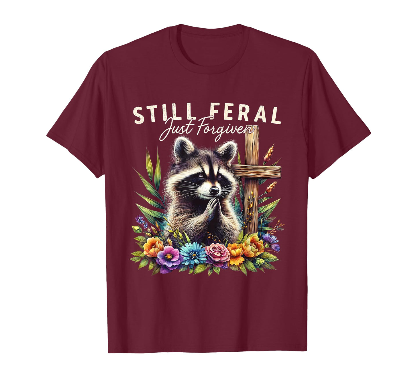 Christian Raccoon Faith Still Feral Just Forgiven Funny T-Shirt