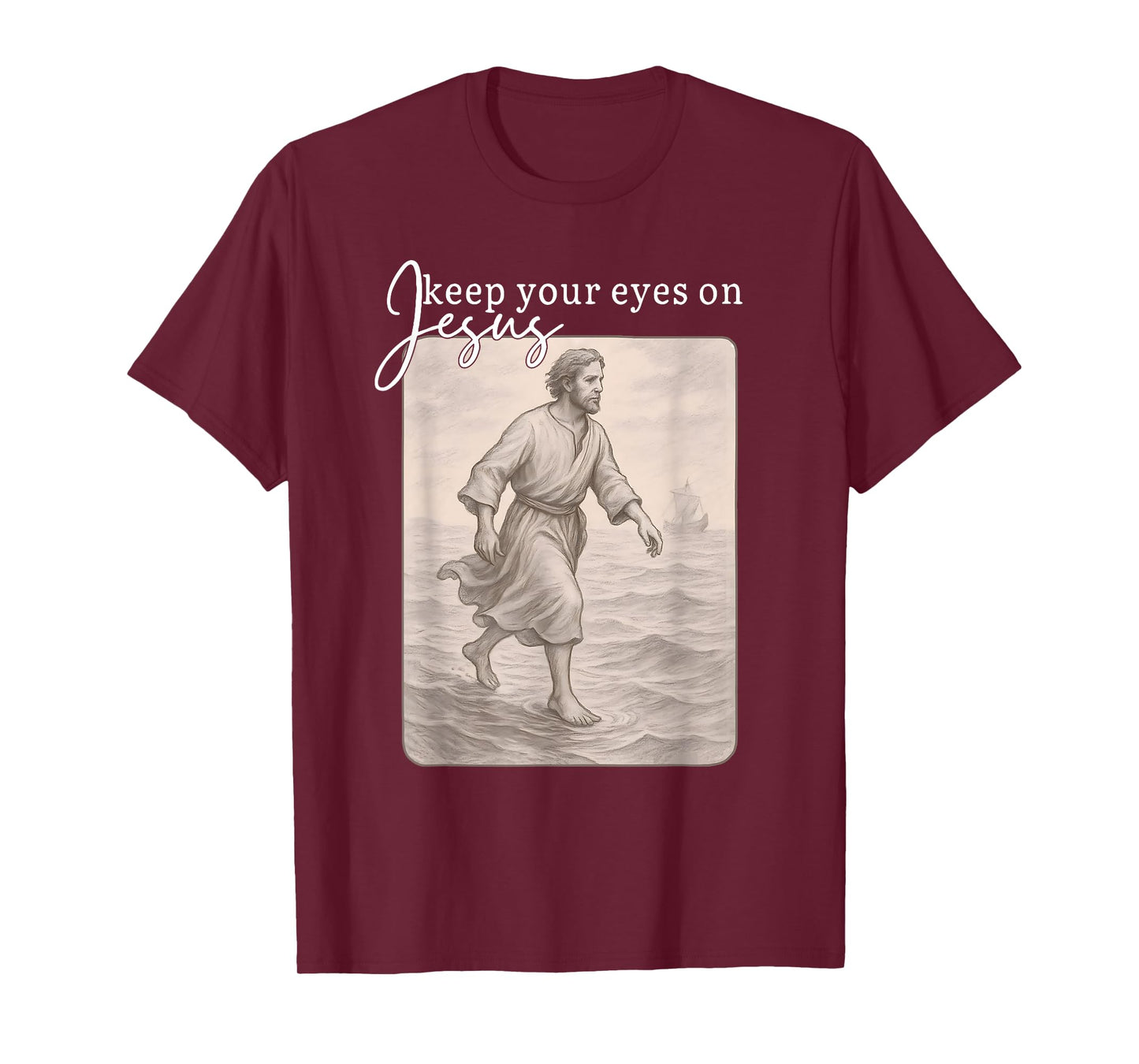 Keep Your Eyes on Jesus Matthew 14:29 Tee T-Shirt