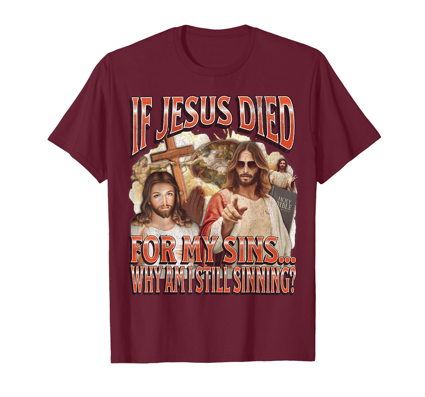Why I Am Still Sinning? Funny Offensive Jesus Adult Humor T-Shirt