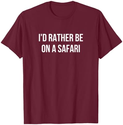 I'd Rather Be On A Safari T-Shirt - T-Shirt | Maroon