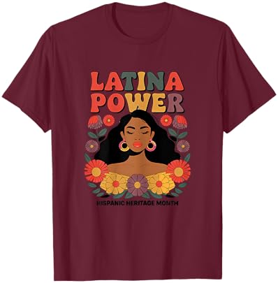 Latina Power Women Hispanic Heritage Month Shirt Flowers T-Shirt - T-Shirt | Maroon