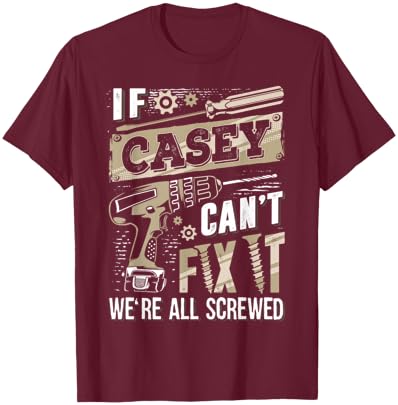 If CASEY Can't Fix It We're All Screwed Vintage Family Name T-Shirt - T-Shirt | Maroon
