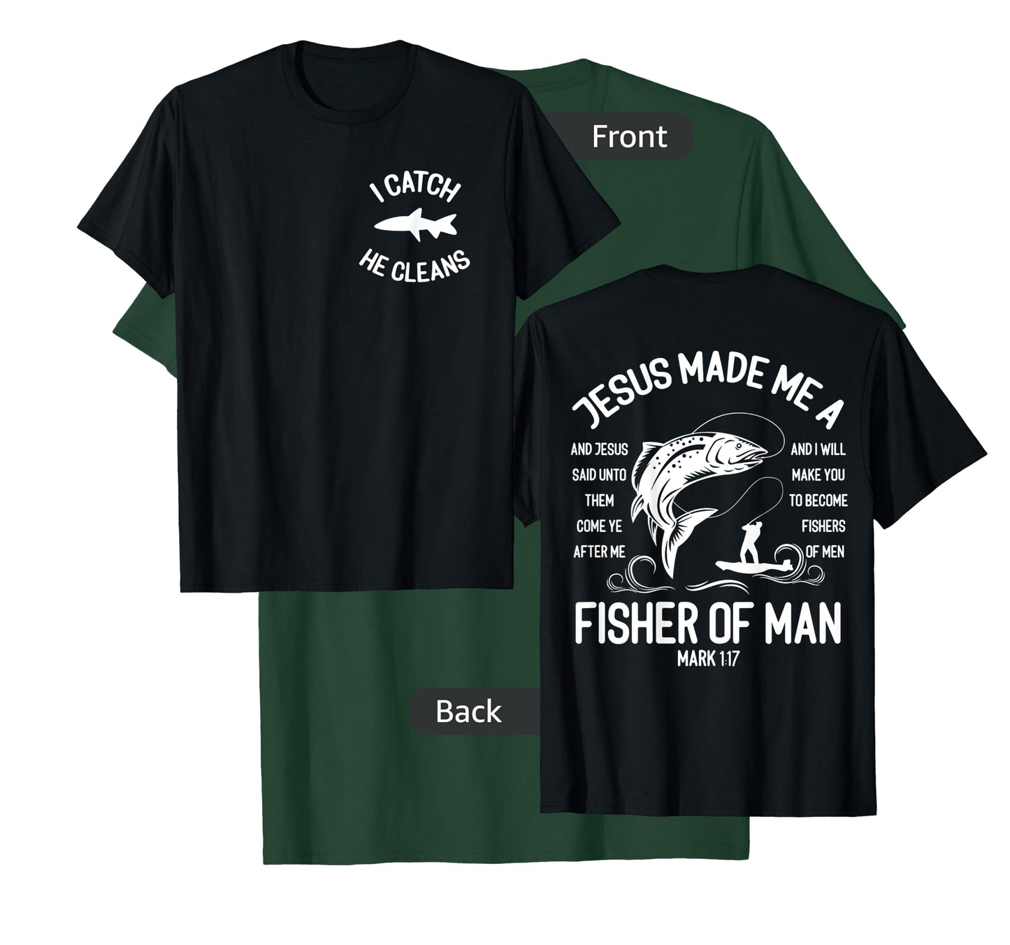Jesus Made Me A Fisherman I Catch He Cleans Front And back T-Shirt
