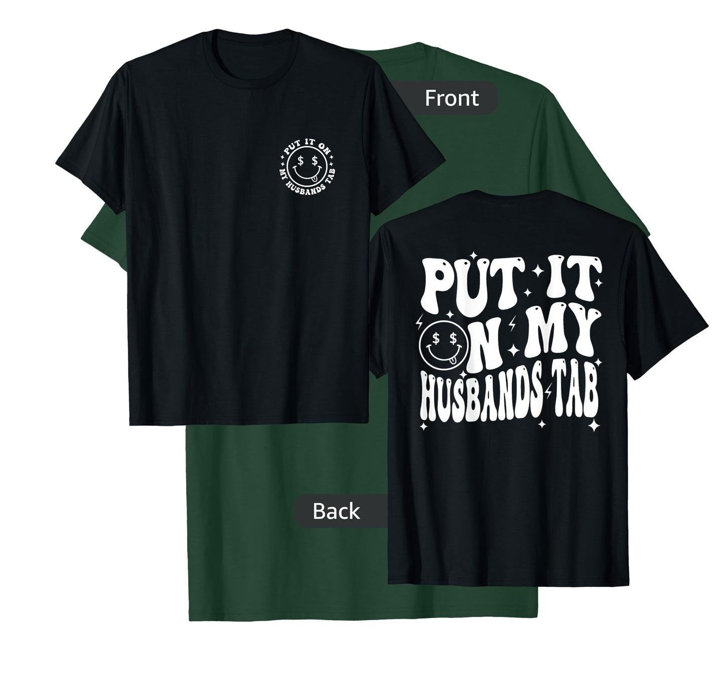 Put It On My Husband's Tab, Wife Life - Front and Back T-Shirt