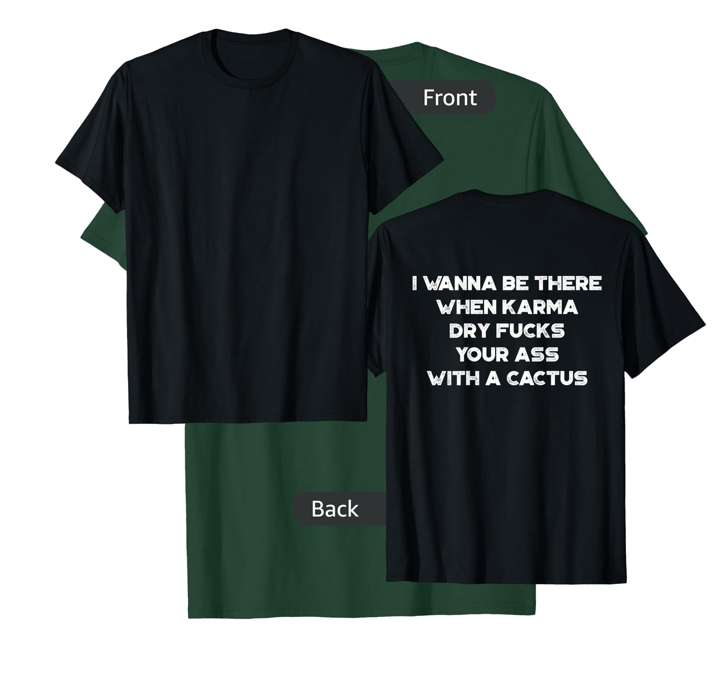 I Wanna Be There When Karma Dry Fucks Your Ass With A Cactus T-Shirt