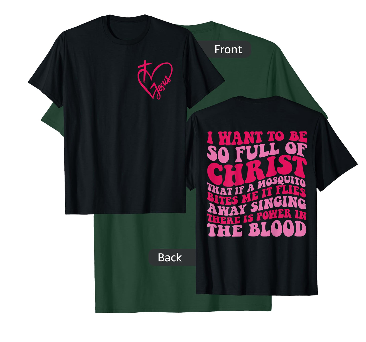 I want to be so full of Christ that if a mosquito 2 sided T-Shirt