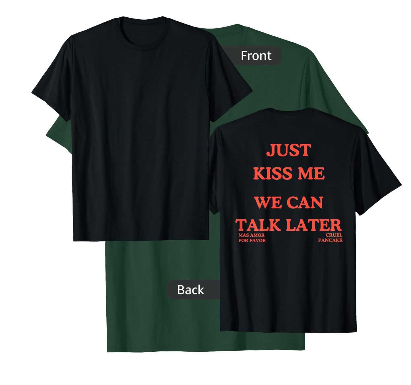 Just Kiss Me We Can Talk Later -Mas Amor Por Favor T-Shirt