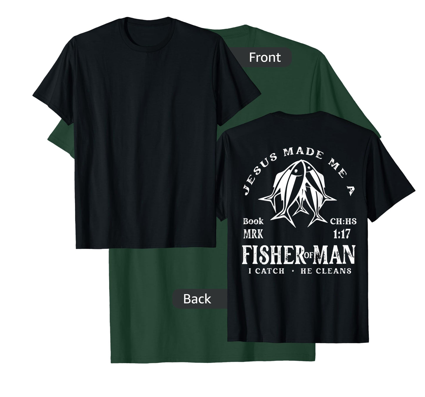Jesus Made Me A Fisher Of Man I Catch He Cleans (On Back) T-Shirt