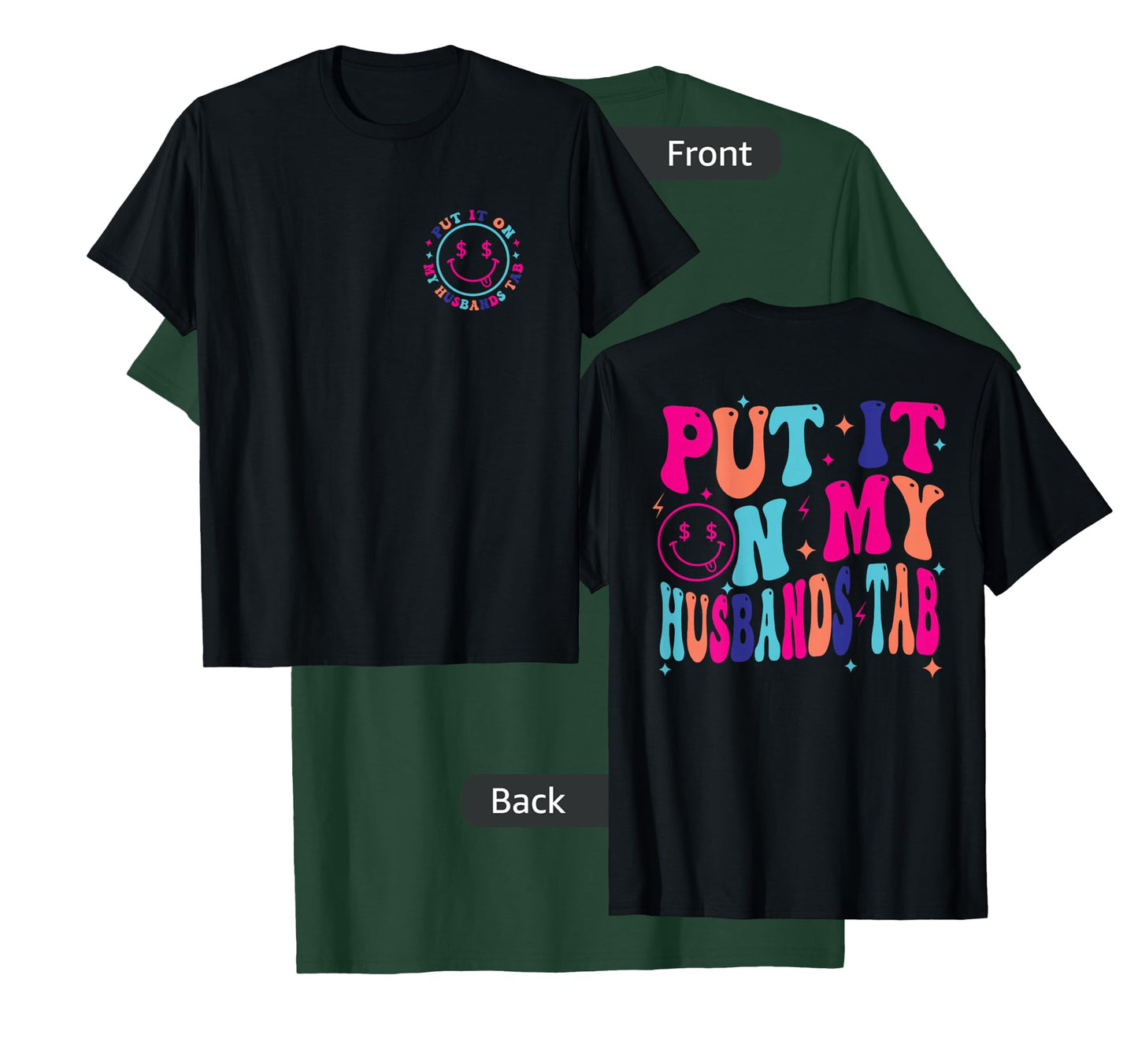 Put It On My Husband's Tab, Wife Life - Front and Back T-Shirt