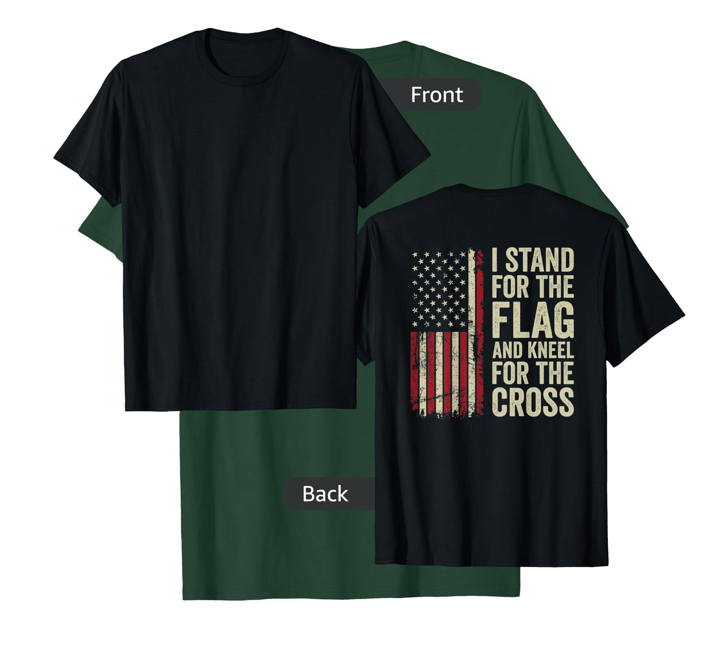 I Stand For The Flag And Kneel For The Cross -- (ON BACK) T-Shirt