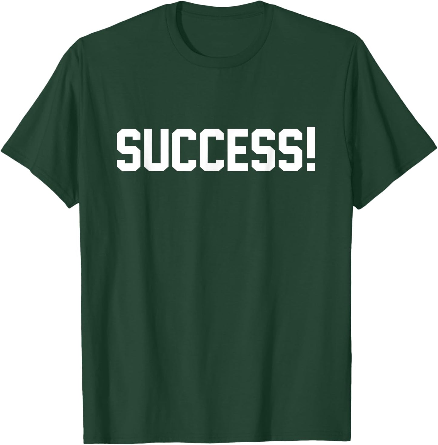 Success A That Says Success! T-Shirt - T-Shirt | Forest