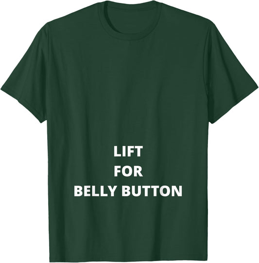 Lift For Belly Button - Funny T-Shirt - T-Shirt | Forest