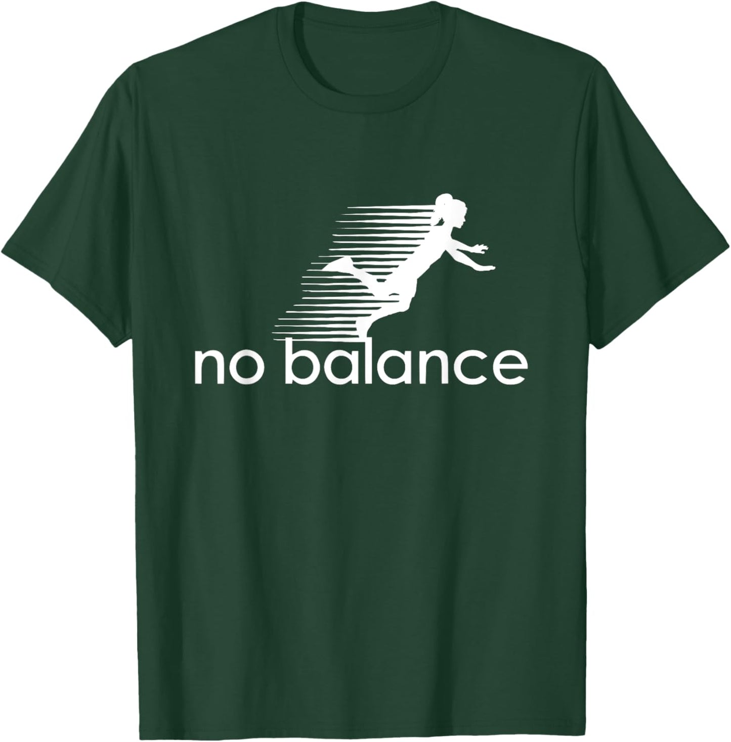 No Balance Girl - Funny Parody Design for Sports and Humor T-Shirt - T-Shirt | Forest