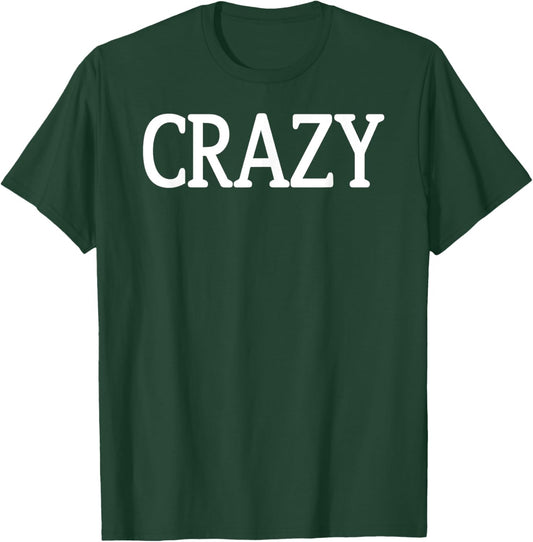 That Says Crazy Shirt - A Design That Says Crazy T-Shirt - T-Shirt | Forest