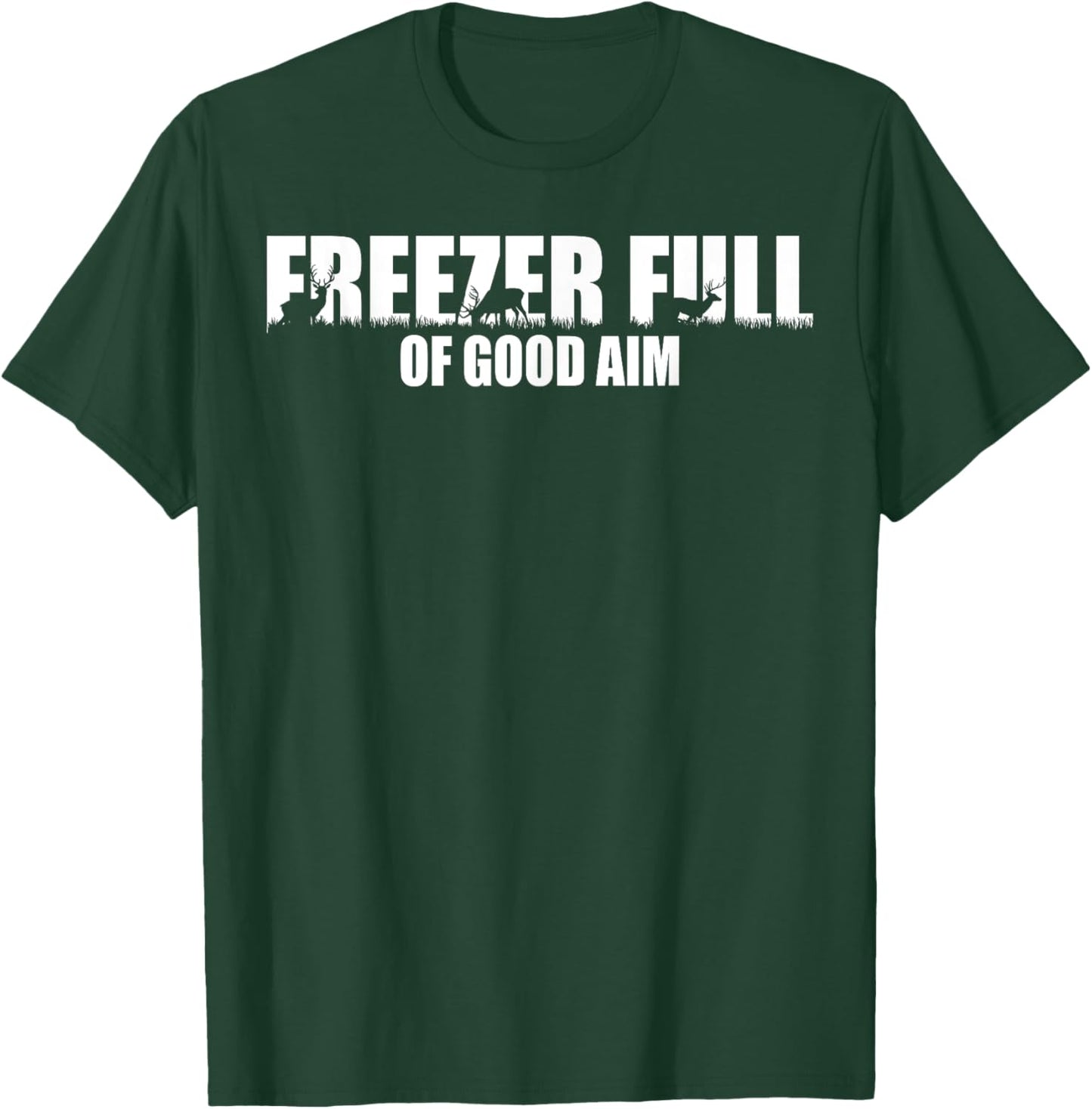 Outfit Freezer Full Of Good Aim Hunting Season Hunter Dad T-Shirt - T-Shirt | Forest
