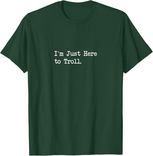 I’m Just Here to Troll Funny Gamer Quotes T-Shirt - T-Shirt | Forest