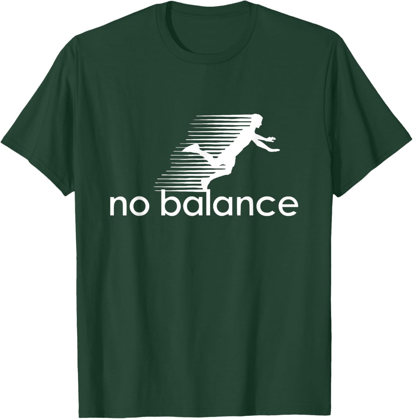 No Balance - Funny Parody Design for Sports and Humor T-Shirt - T-Shirt | Forest