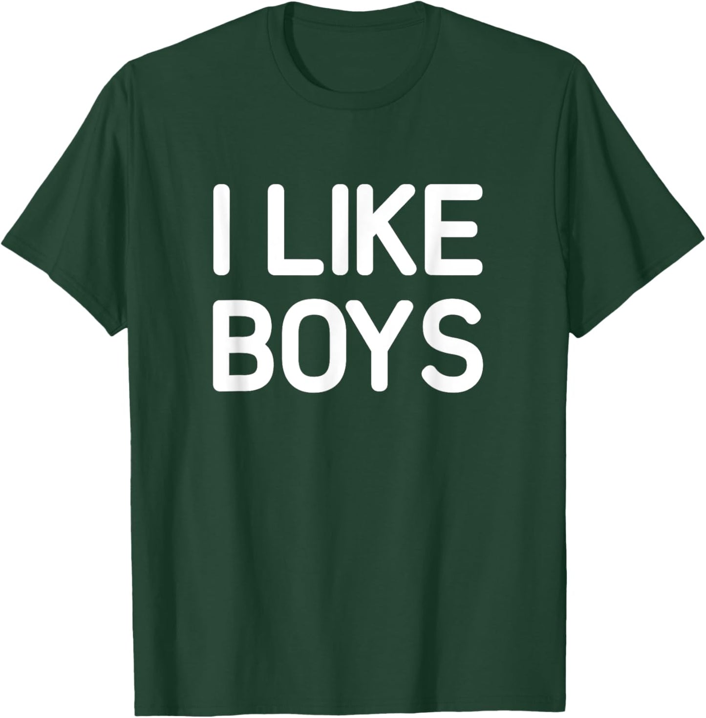 I Like Boys, Funny, Jokes, Sarcastic T-Shirt - T-Shirt | Forest