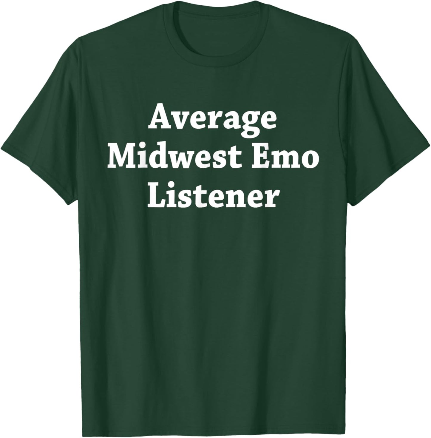 Average Midwest Emo Listener T-Shirt - T-Shirt | Forest