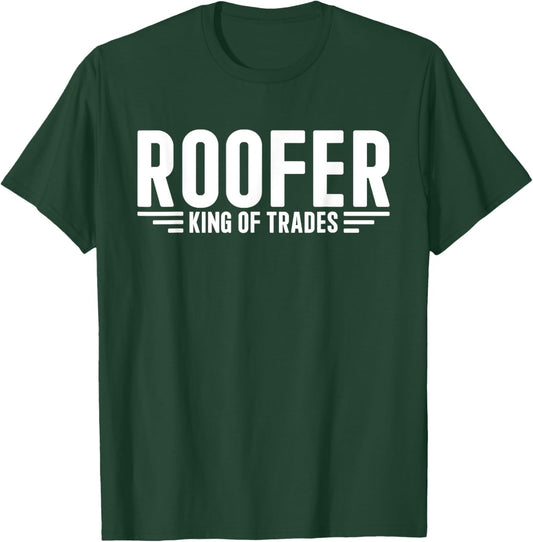 Roofer King Of Trades Funny Roofer T-Shirt - T-Shirt | Forest