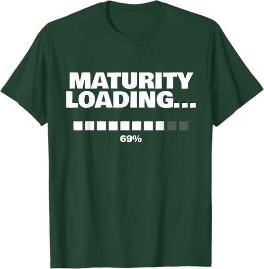 Maturity Loading... 69% T-Shirt - T-Shirt | Forest