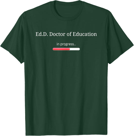 Ed.D. Graduation Loading progress bar Funny Ed.D. Doctorate T-Shirt - T-Shirt | Forest