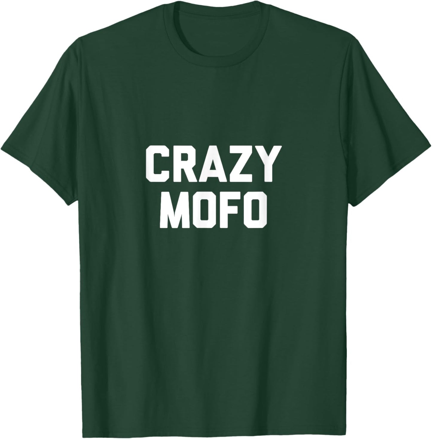 Crazy Mofo Shirt T-Shirt - T-Shirt | Forest