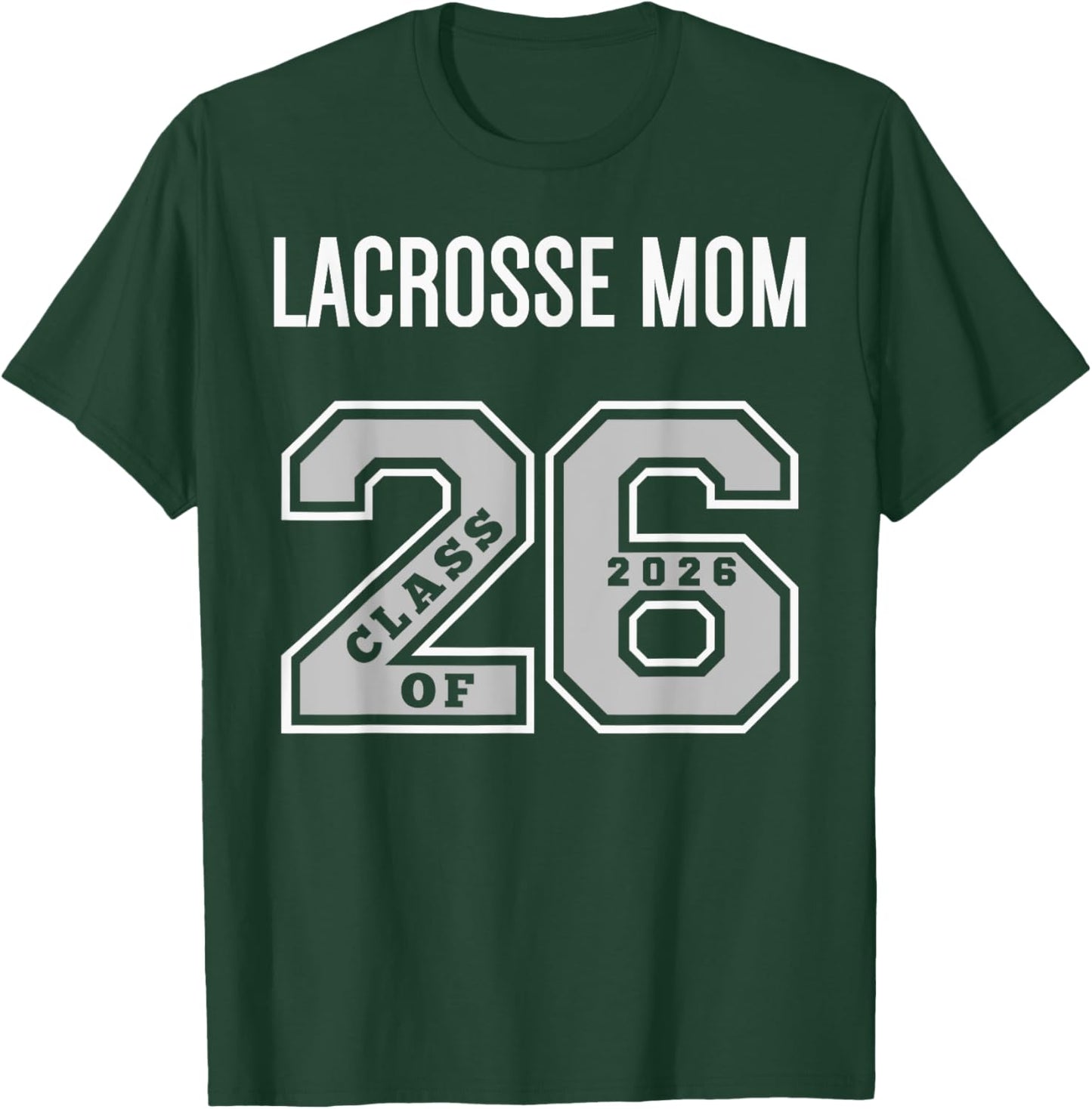 Lacrosse Mom Class of 2026 - Lacrosse Mom 26 Swag Class 26 T-Shirt - T-Shirt | Forest