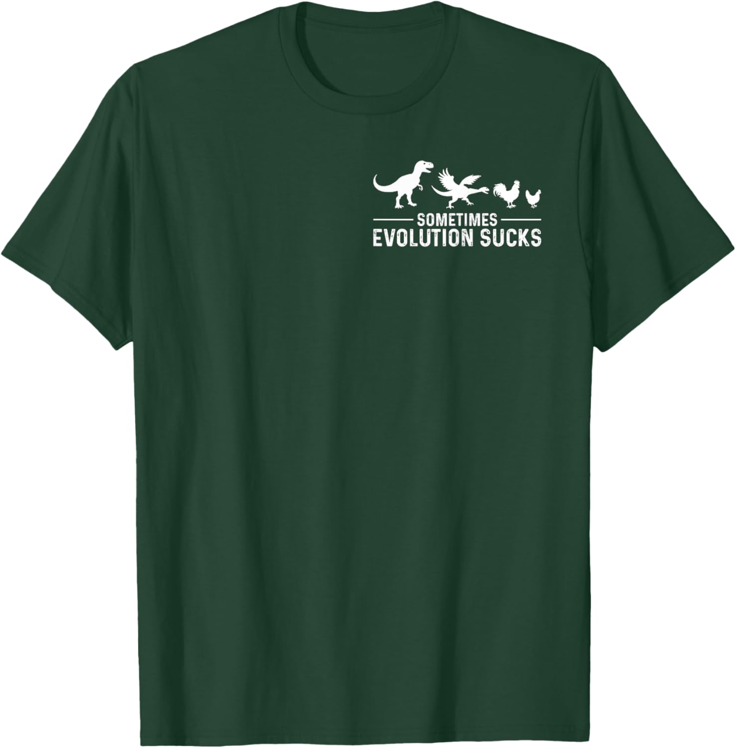 Sometimes Evolution Sucks Dinosaur to Chicken T-Shirt - T-Shirt | Forest
