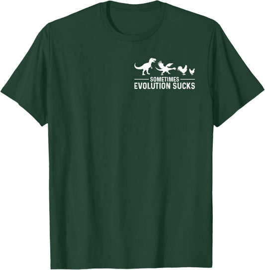 Sometimes Evolution Sucks Dinosaur to Chicken T-Shirt - T-Shirt | Forest