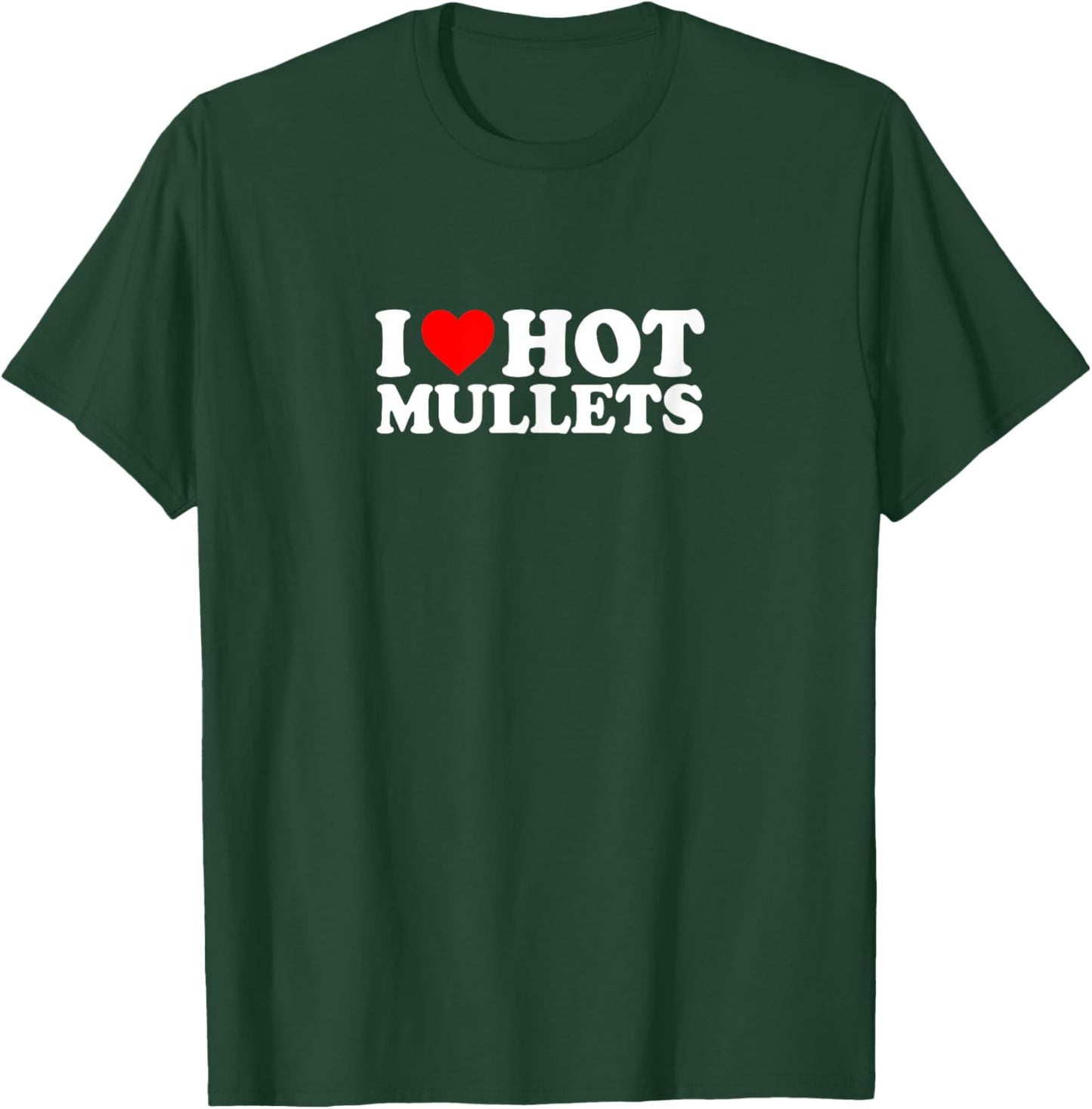 I Love Heart Hot Mullets Simple Funny Cute T-Shirt - T-Shirt | Forest
