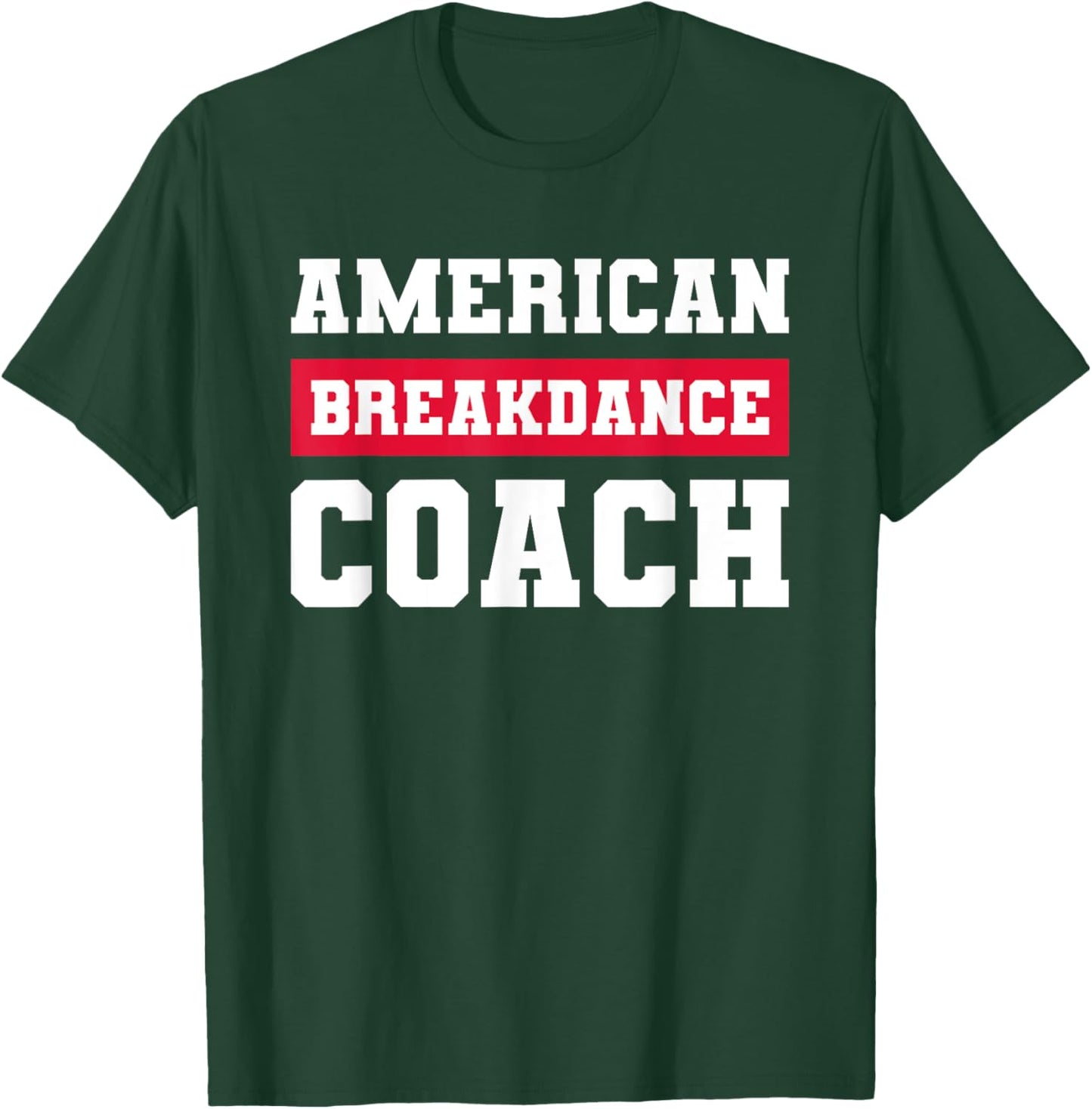 American Breakdance Coach USA Breakdancing Costume T-Shirt - T-Shirt | Forest
