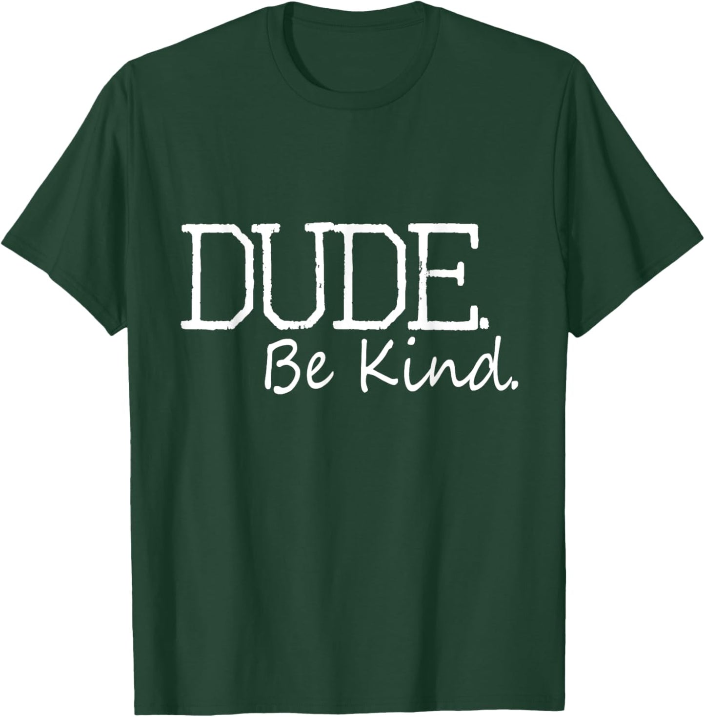 Dude Be Kind Choose Kind Anti Bullying Movement T-Shirt - T-Shirt | Forest