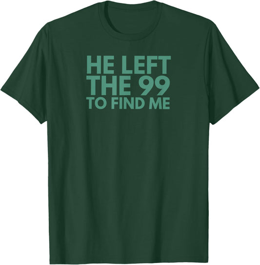 Christian Jesus Religious Apparel He Left The 99 To Find Me T-Shirt - T-Shirt | Forest