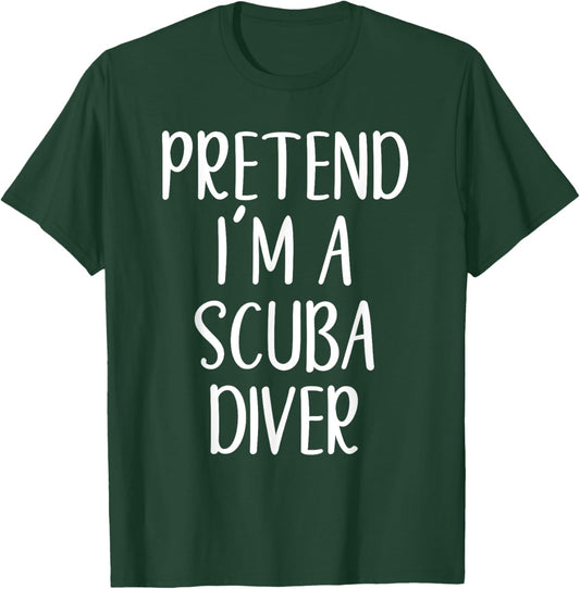 Funny Pretend I'm A Scuba Diver Costume Halloween Easy T-Shirt - T-Shirt | Forest