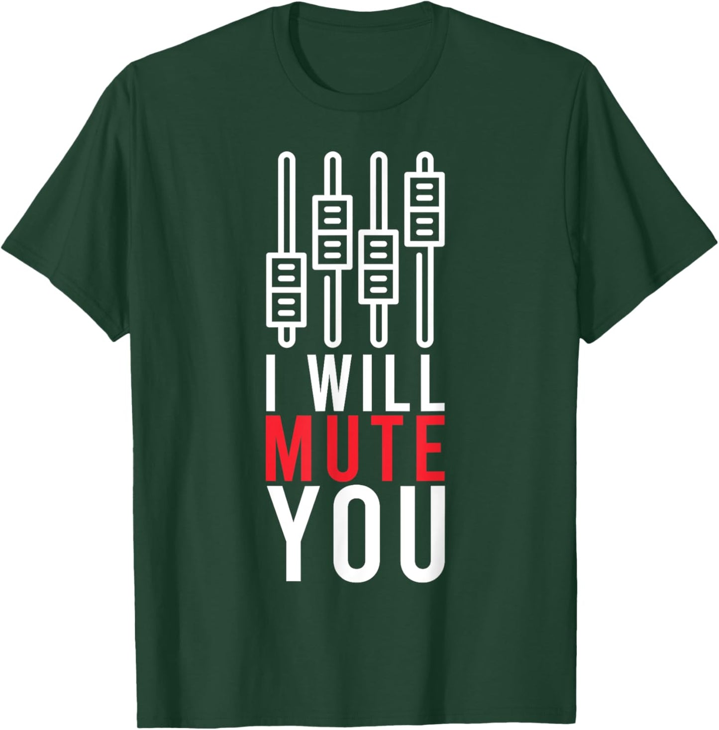 I Will Mute You Audio Funny Sound Engineer Recording Studio T-Shirt - T-Shirt | Forest