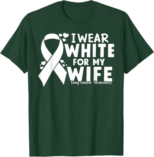 I Wear White For My Wife Lung Cancer Awareness Warrior T-Shirt - T-Shirt | Forest