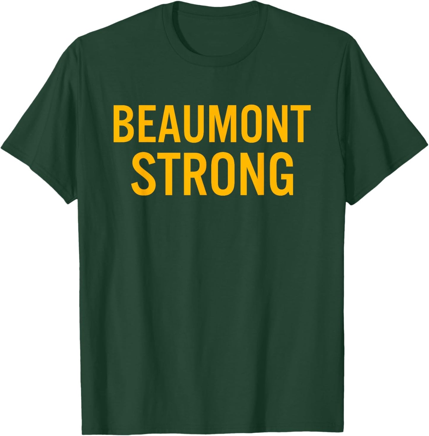 Beaumont High School Strong T-Shirt - T-Shirt | Forest