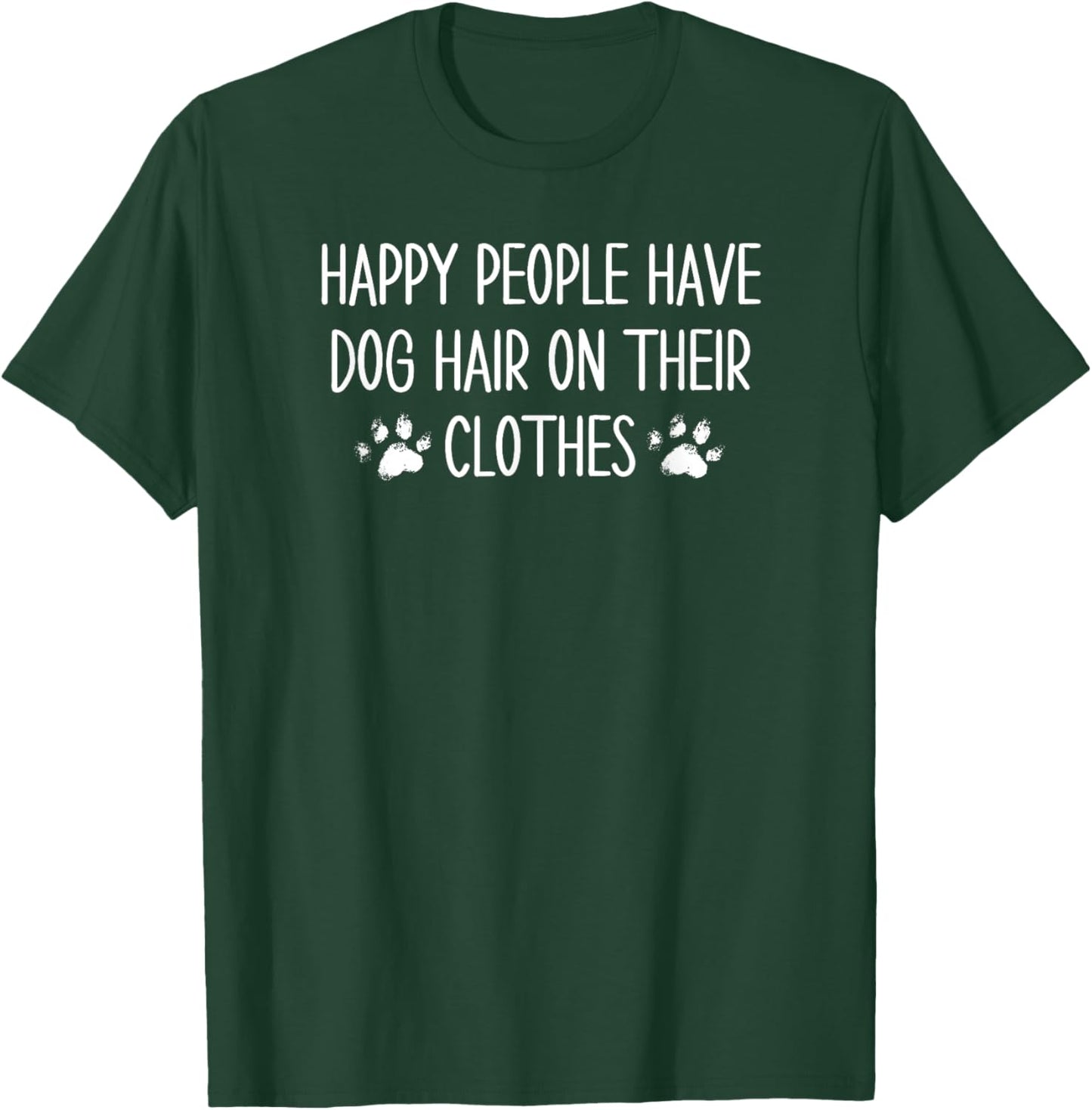 Dog Owners Cute Happy People Have Dog Hair On Their Clothes T-Shirt - T-Shirt | Forest