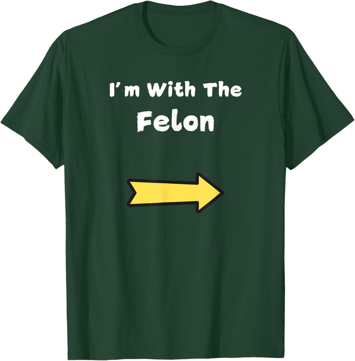 Funny Im With The Felon Last Minute Halloween Costume T-Shirt - T-Shirt | Forest