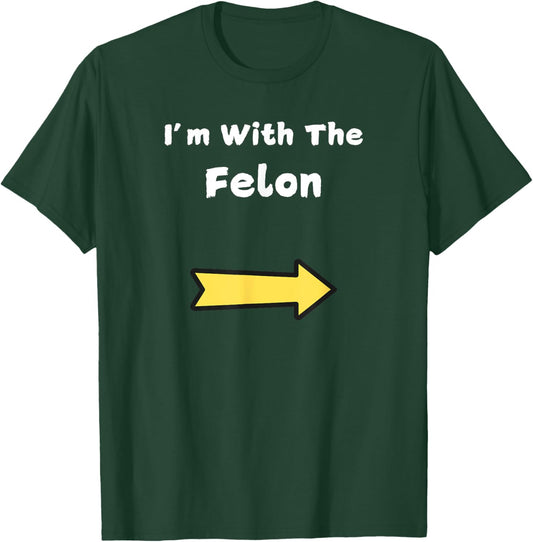Funny Im With The Felon Last Minute Halloween Costume T-Shirt - T-Shirt | Forest