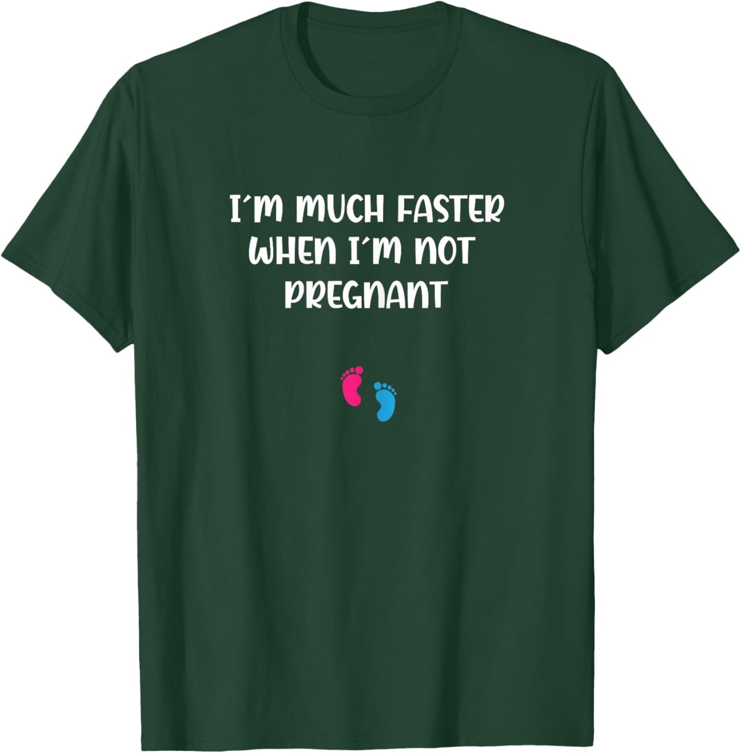 Pregnant Running I'm Much Faster When I'm Not Pregnant T-Shirt - T-Shirt | Forest