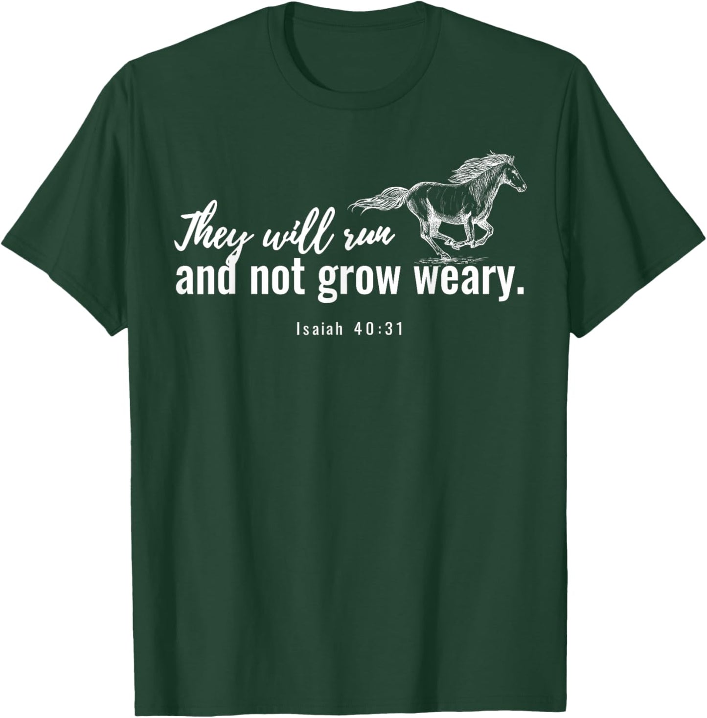 They Will Run And Not Grow Weary Isaiah 40 31 Funny Horse T-Shirt - T-Shirt | Forest