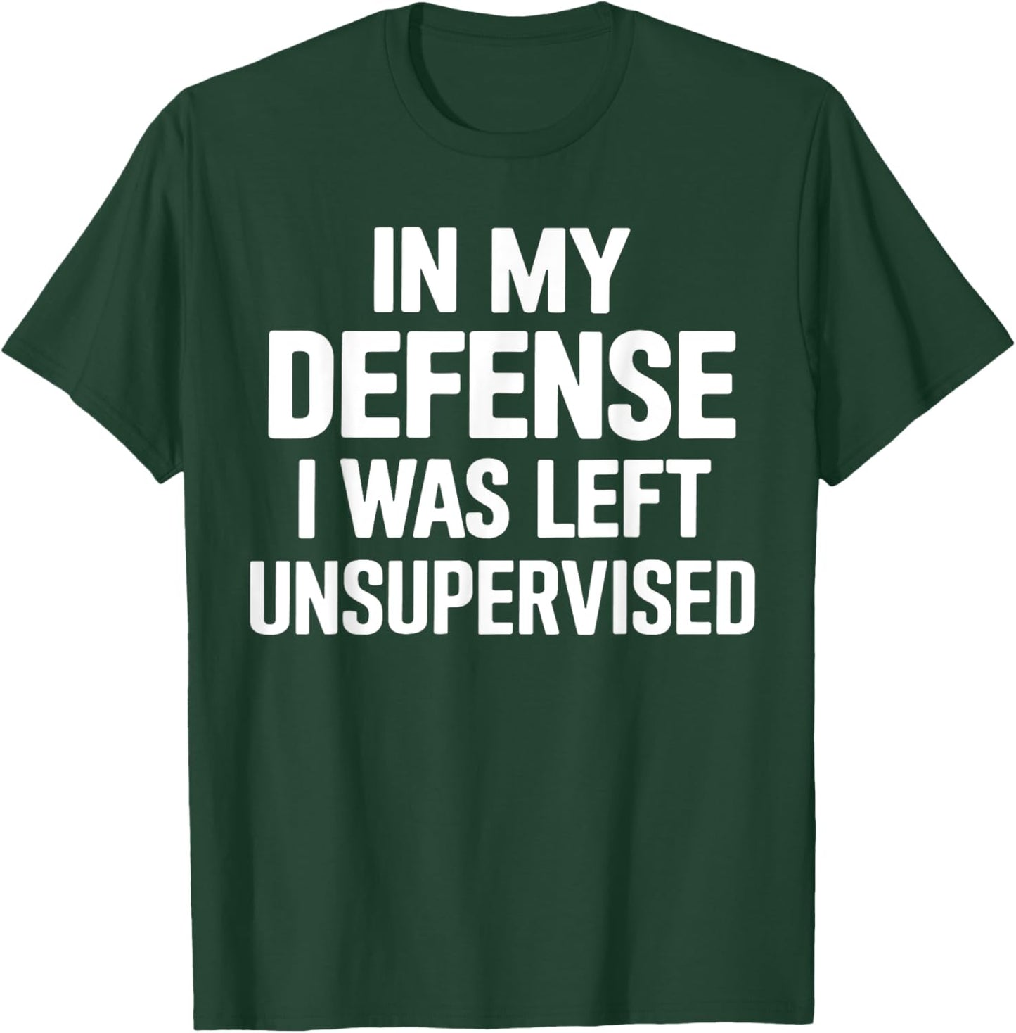 In My Defense I Was Left Unsupervised Gifts Men Women Kids T-Shirt - T-Shirt | Forest