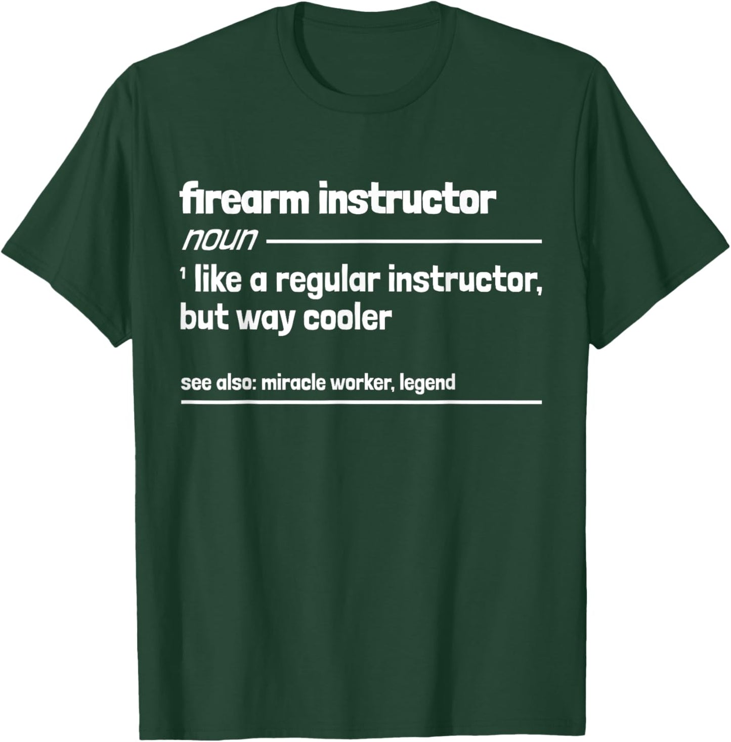 Firearm Instructor Like a Regular Instructor But Way Cooler T-Shirt - T-Shirt | Forest